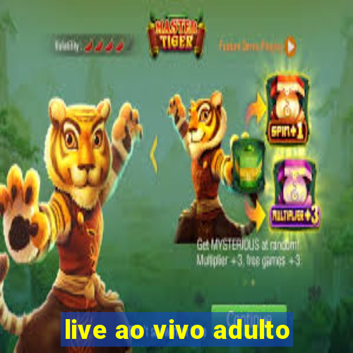 live ao vivo adulto